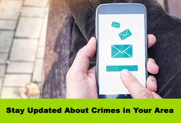 Stay Updated About Crimes in Your Area
