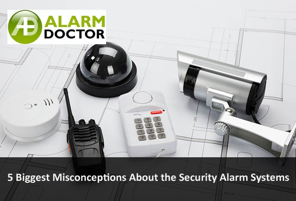 5 Biggest Misconceptions About the Security Alarm Systems
