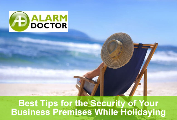 8 Best Tips for the Security of Your Business Premises While Holidaying
