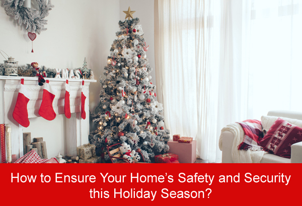 How to Ensure Your Home’s Safety and Security this Holiday Season?