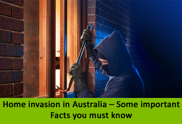 Home invasion in Australia – Some important Facts you must know