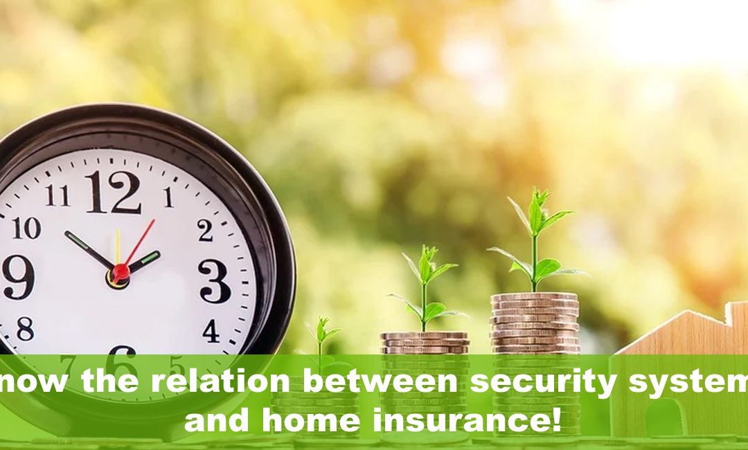 Know the relation between security systems and home insurance!