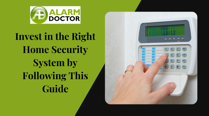 Invest in the Right Home Security System by Following This Guide
