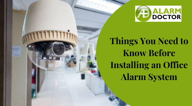 Things You Need to Know Before Installing an Office Alarm System